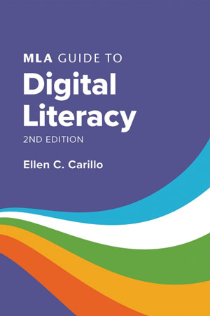 MLA Guide to Digital Literacy, 2nd edition