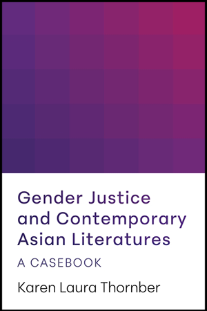 Gender Justice and Contemporary Asian Literatures Gender Justice and Contemporary Asian Literatures